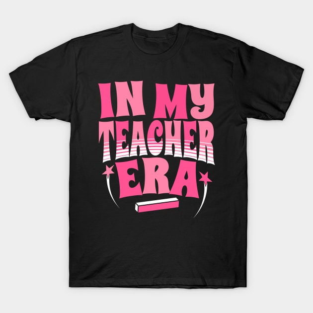 In my teacher era T-Shirt by Teewyld